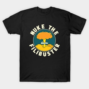 Abolish the Filibuster - Nuke the Filibuster T-Shirt